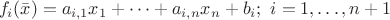 $$
f_i(\bar{x}) = a_{i,1}x_1 + \cdots + a_{i,n}x_n + b_i; \,\, i = 1, \ldots, n+1
$$