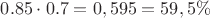 $0.85\cdot 0.7=0,595=59,5\%$