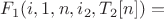 $ F_1(i,1,n,i_2,T_2[n]) =$