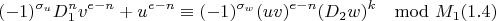 $$(-1)^{\sigma_u}D_1^nv^{e-n}+u^{e-n}\equiv(-1)^{\sigma_w}(uv)^{e-n}(D_2w)^k\mod M_1 (1.4)$$