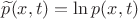 $\widetilde p(x,t)=\ln p(x,t)$