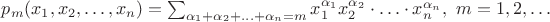 $p_m(x_1,x_2,\ldots,x_n)=\sum_{\alpha_1+\alpha_2+\ldots+\alpha_n=m}x_1^{\alpha_1}x_2^{\alpha_2}\cdot\ldots\cdot
x_n^{\alpha_n},\,\,m=1,2,\ldots$