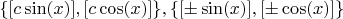 $\{[c \sin(x)], [c \cos(x)]\}, \{[\pm \sin(x)], [\pm \cos(x)]\}$