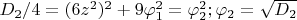 $D_2/4=(6z^2)^2+9\varphi_1^2=\varphi_2^2;\varphi_2=\sqrt{D_2}$