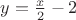 $y=\frac{x}{2}-2$