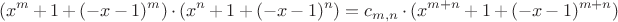 $$(x^m+1+(-x-1)^m)\cdot(x^n+1+(-x-1)^n)=c_{m,n}\cdot(x^{m+n}+1+(-x-1)^{m+n})$$