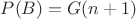 $P(B) = G(n+1)$