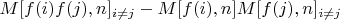 $M[f(i)f(j),n]_{i \not=  j}-M[f(i),n]M[f(j),n]_{i \not=  j}$