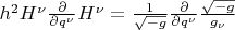 $h^2H^{\nu}\frac{\partial }{\partial q^{\nu}}H^{\nu}=\frac{1}{\sqrt{-g}}\frac{\partial }{\partial q^{\nu}}\frac{\sqrt{-g}}{g_\nu}$