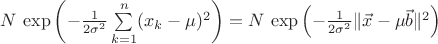 $N\,\exp\left(-\frac1{2\sigma^2}\sum\limits_{k=1}^n(x_k-\mu)^2\right)=N\,\exp\left(-\frac1{2\sigma^2}\|\vec x-\mu\vec b\|^2\right)$