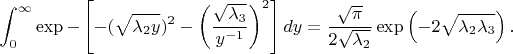 $$\int_{0}^{\infty} \exp-\left[-(\sqrt{\lambda_2y})^2-\left(\frac{\sqrt{\lambda_3}}{y^{-1}}\right)^2\right]dy=\frac{\sqrt{\pi}}{2\sqrt{\lambda_2}}\exp\left(-2\sqrt{\lambda_2\lambda_3\right).$$