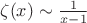 $\zeta(x)\sim\frac 1{x-1}$