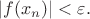 $|f(x_n)| < \varepsilon.$