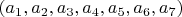 $(a_1,a_2,a_3,a_4,a_5,a_6,a_7)$