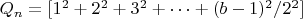 $Q_n=[1^2+2^2+3^2+&hellip;+(b-1)^2/2^2] $