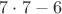 $7\cdot7-6$