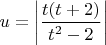$u=\left|\dfrac{t(t+2)}{t^2-2}\right|$