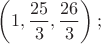 $\left ( 1,\dfrac{25}{3},\dfrac{26}{3} \right );$