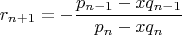 $$r_{n+1}=-\dfrac{p_{n-1}-xq_{n-1}}{p_n-xq_n}$$