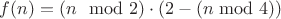 $f(n)=(n\mod2)\cdot(2-(n\bmod4))$
