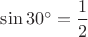 $\sin 30^{\circ}=\dfrac12$
