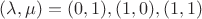 $(\lambda, \mu)=(0,1), (1,0), (1,1)$