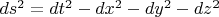 $ds^2=dt^2-dx^2-dy^2-dz^2$