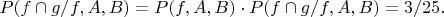$P(f\cap g/f,A,B)=P(f,A,B) \cdot P(f\cap g/f,A,B)=3/25.$