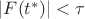 $\left| F(t^*) \right| < \tau$