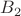 $ B_2 $