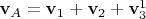 $\mathbf{v}_A=\mathbf{v}_1+\mathbf{v}_2+\mathbf{v}_3^1$