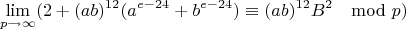 $$\lim\limits_{p \rightarrow \infty}(2+(ab)^{12}(a^{e-24}+b^{e-24})\equiv (ab)^{12}B^2\mod p)$$