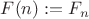 $F(n):=F_n$