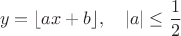 $$y=\lfloor ax+b\rfloor,\quad|a|\le\frac{1}{2}$$