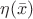 $\eta(\bar{x})$