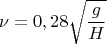 $$ \nu=0,28 \sqrt{\frac{g}{H}}$$