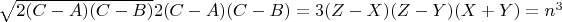 $\sqrt{2(C-A)(C-B)}2(C-A)(C-B)=3(Z-X)(Z-Y)(X+Y)=n^3$