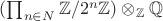 $(\prod_{n\in N}\mathbb Z/ 2^{n}\mathbb Z) \otimes_{\mathbb Z} \mathbb Q$