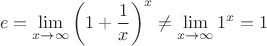 $$e=\lim_{x\to\infty}\left(1+\frac1x\right)^x\neq\lim_{x\to\infty}1^x=1$$