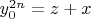 $y_0^{2n}=z+x$