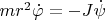 $mr^2\dot{\varphi}=-J\dot{\psi}$