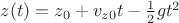 $z(t)=z_0+v_{z0}t-\frac 1 2 gt^2$