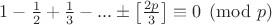 $1-\frac{1}{2}+\frac{1}{3}-...\pm \left[\frac{2p}{3}\right]\equiv 0\pmod p$