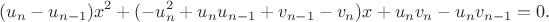 $$(u_n - u_{n-1}) x^2 + (-u_n^2 +u_n u_{n-1} + v_{n-1} - v_n) x + u_n v_n - u_n v_{n-1} = 0.$$