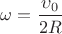 $\omega=\dfrac{\upsilon_0}{2R}$ $\omega=\dfrac{\upsilon_0}{2R}$