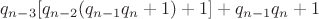 $q_{n-3}[q_{n-2}(q_{n-1}q_n+1)+1]+q_{n-1}q_n+1$