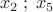 \[x_2 \;;\;x_5 \]