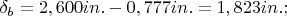 $\delta_b=2,600 in. - 0,777  in. = 1,823 in.;
