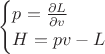$$
\begin{cases}
p = \frac{\partial L}{\partial v}&\\
H = pv - L&\\
\end{cases}
$$