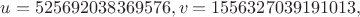 $u=525692038369576, v=1556327039191013,$